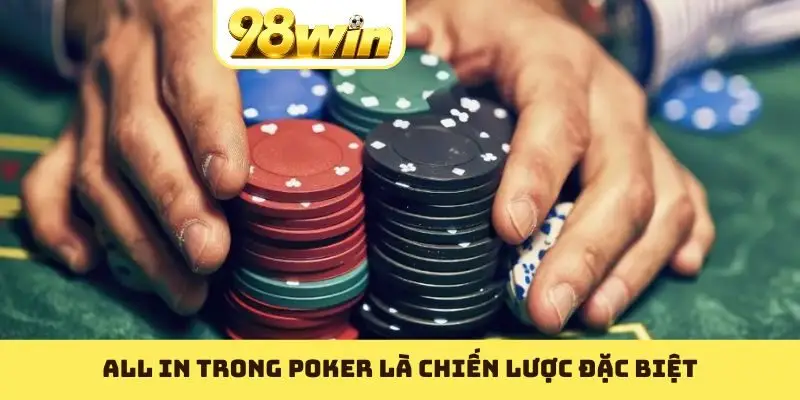 All in trong Poker là chiến lược đặc biệt