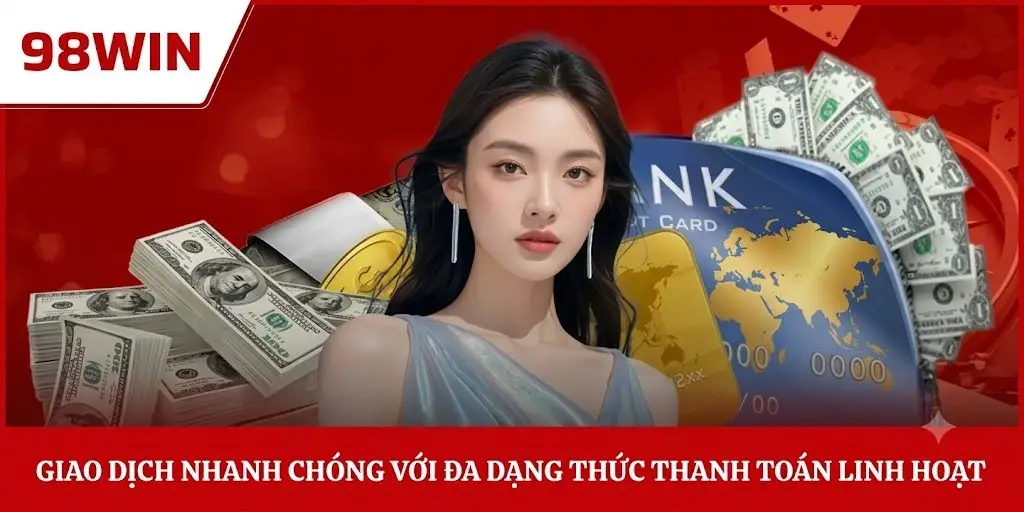 Giao dịch nhanh chóng với đa dạng thức thanh toán linh hoạt