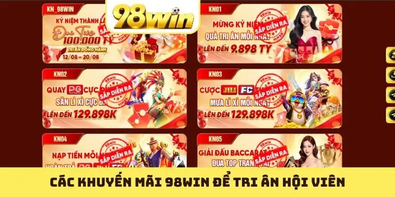 Các khuyến mãi 98WIN để tri ân hội viên